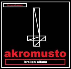 Akromusto : Broken Album